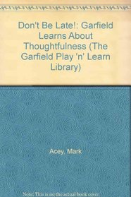 Don't Be Late!: Garfield Learns About Thoughtfulness (The Garfield Play 'n' Learn Library)