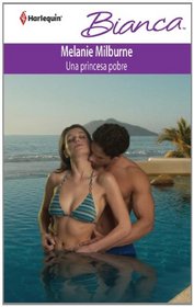 Una Princesa Pobre: (A Poor Princess) (Harlequin Bianca) (Spanish Edition)