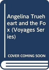 Angelina Trueheart and the Fox (Voyages (Santa Rosa, Calif.).)