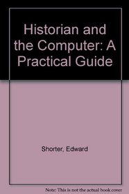 Historian and the Computer: A Practical Guide (The Norton library)