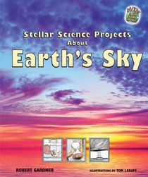 Stellar Science Projects About Earth's Sky (Rockin' Earth Science Experiments)