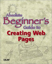 Absolute Beginner's Guide to Creating Web Pages