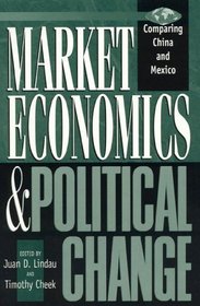 Market Economics and Political Change: Comparing China and Mexico
