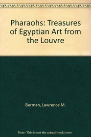 Pharaohs: Treasures of Egyptian Art from the Louvre