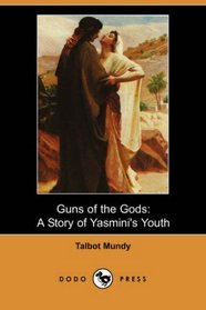 Guns of the Gods: A Story of Yasmini's Youth (Dodo Press)