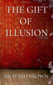 The Gift of Illusion: A Thriller