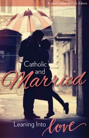 Catholic and Married: Leaning Into Love