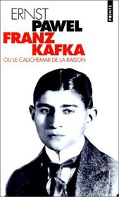 Franz Kafka, ou, Le cauchemar de la raison