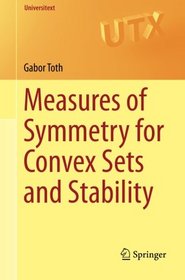 Measures of Symmetry for Convex Sets and Stability (Universitext)