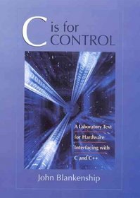 C is for Control: A Laboratory Text for Hardware Interfacing with C and C++