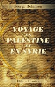 Voyage en Palestine et en Syrie: Traduction revue et annote par l'auteur. Tome 2. Syrie (French Edition)