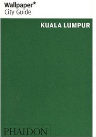 Wallpaper City Guide: Kuala Lumpur (Wallpaper City Guides)