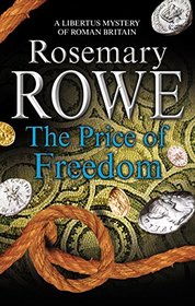 Price of Freedom, The: A mystery set in Roman Britain (A Libertus Mystery of Roman Britain)