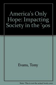 America's Only Hope: Impacting Society in the '90s