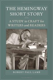 The Hemingway Short Story: A Study in Craft for Writers and Readers