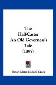 The Half-Caste: An Old Governess's Tale (1897)