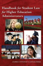 Handbook for Student Law for Higher Education Administrators (Education Management: Contexts, Constituents, and Communities)