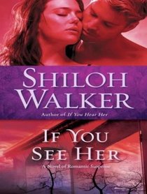 If You See Her: A Novel of Romantic Suspense (Ash Trilogy)