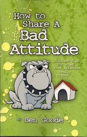 How to Share a Bad Attitude (Truth about Life Humor Books)