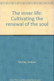 The inner life: Cultivating the renewal of the soul