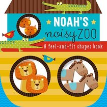 Noah's Noisy Zoo: A Feel-and-Fit Shapes Book