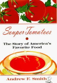 Souper Tomatoes: The Story of America's Favorite Food
