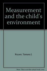 Measurement and the Child's Environment