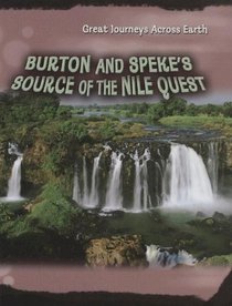 Burton & Speke's Source of the Nile Quest (Great Journeys Across Earth)