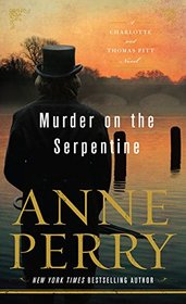 Murder on the Serpentine (A Charlotte and Thomas Pitt Novel)