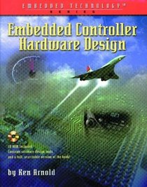 Embedded Controller Hardware Design (With CD-ROM) (Embedded Technology Series)
