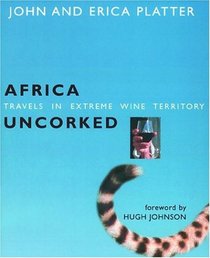 Africa Uncorked: Travels in Extreme Wine Territory