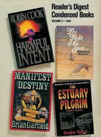 Reader's Digest Condensed Books, Volume 3, 1990: Harmful Intent / The Flight of the Swan / Manifest Destiny: A True Romantic Saga of Young Theodore Roosevelt / The Estuary Pilgrim