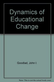 Dynamics of Educational Change (I/D/E/A reports on schooling. Series on educational change)