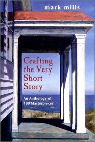 Crafting the Very Short Story: An Anthology of 100 Masterpieces