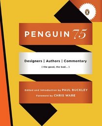 Penguin 75: Designers, Authors, Commentary (the Good, the Bad . . .)