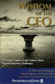 Wisdom of the CEO: 29 Global Leaders Tackle Today's Most Pressing Challenges