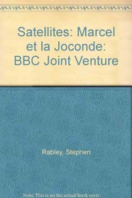 Satellites: Marcel et la Joconde: BBC Joint Venture