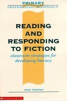 Reading and Responding to Fiction (Primary Professional Bookshelf S.)