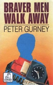 Braver Men Walk Away (Ulverscroft General Series)