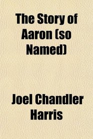 The Story of Aaron (so Named)