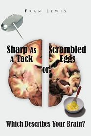 Sharp As A Tack or Scrambled Eggs: Which Describes Your Brain?