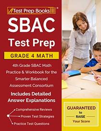 SBAC Test Prep Grade 4 Math: 4th Grade SBAC Math Practice & Workbook for the Smarter Balanced Assessment Consortium [Includes Detailed Answer Explanations]