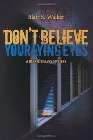 Don't Believe Your Lying Eyes (A Darryl Billups Mystery)