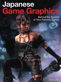 Japanese Game Graphics : Behind the Scenes of Your Favorite Games