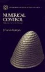 Numerical Control: Making a New Technology (Oxford Series on Advanced Manufacturing, 9)