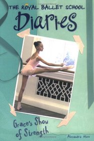 The Royal Ballet School Diaries #6: Grace's Show of Strength (Royal Ballet School Diaries)