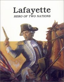 Lafayette: Hero of Two Nations (Easy Biographies Series)