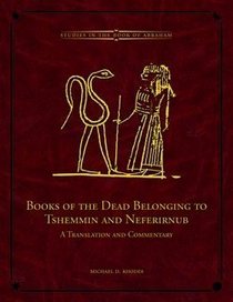 Books of the Dead Belonging to Tshemmin and Neferirnub (Brigham Young University - Studies in the Book of Abraham)
