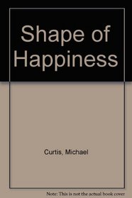 THE SHAPE OF HAPPINESS