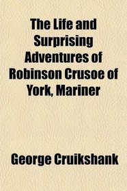 The Life and Surprising Adventures of Robinson Crusoe of York, Mariner
